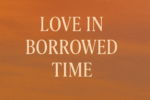 Love in Borrowed Time